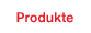 Produkte